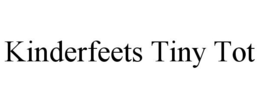 KINDERFEETS TINY TOT trademark