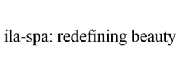 ILA-SPA: REDEFINING BEAUTY trademark