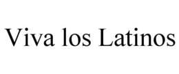 VIVA LOS LATINOS trademark