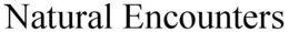 NATURAL ENCOUNTERS trademark