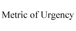 METRIC OF URGENCY trademark