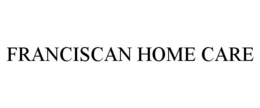 FRANCISCAN HOME CARE trademark