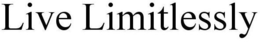 LIVE LIMITLESSLY trademark