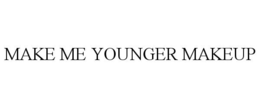 MAKE ME YOUNGER MAKEUP trademark