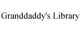 GRANDDADDY'S LIBRARY trademark