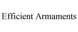 EFFICIENT ARMAMENTS trademark