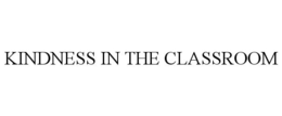 KINDNESS IN THE CLASSROOM trademark