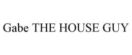 GABE THE HOUSE GUY trademark