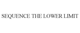 SEQUENCE THE LOWER LIMIT trademark