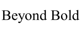 BEYOND BOLD trademark