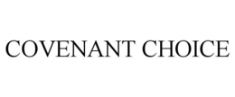COVENANT CHOICE trademark