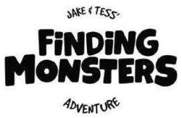 JAKE & TESS' FINDING MONSTERS ADVENTURE trademark