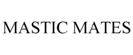 MASTIC MATES trademark