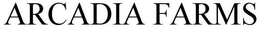 ARCADIA FARMS trademark