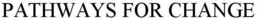 PATHWAYS FOR CHANGE trademark