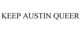 KEEP AUSTIN QUEER trademark