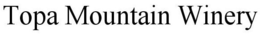 TOPA MOUNTAIN WINERY trademark
