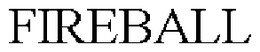 FIREBALL trademark