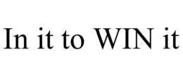 IN IT TO WIN IT trademark