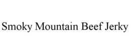 SMOKY MOUNTAIN BEEF JERKY trademark