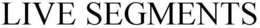 LIVE SEGMENTS trademark
