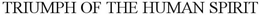 TRIUMPH OF THE HUMAN SPIRIT trademark