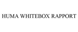 HUMA WHITEBOX RAPPORT trademark