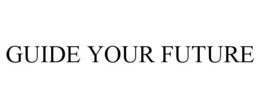 GUIDE YOUR FUTURE trademark