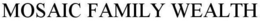 MOSAIC FAMILY WEALTH trademark