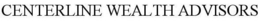 CENTERLINE WEALTH ADVISORS trademark