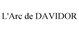 L'ARC DE DAVIDOR trademark