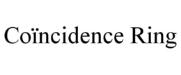 COÏNCIDENCE RING trademark