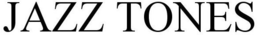JAZZ TONES trademark