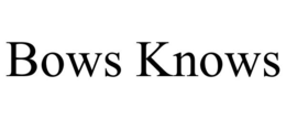 BOWS KNOWS trademark