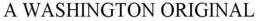 A WASHINGTON ORIGINAL trademark