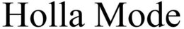 HOLLA MODE trademark