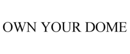OWN YOUR DOME trademark