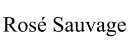 ROSÉ SAUVAGE trademark