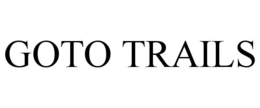 GOTO TRAILS trademark