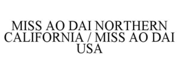 MISS AO DAI NORTHERN CALIFORNIA / MISS AO DAI USA trademark