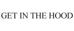 GET IN THE HOOD trademark