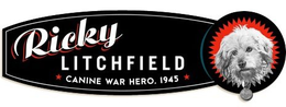 RICKY LITCHFIELD CANINE WAR HERO, 1945 trademark