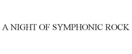 A NIGHT OF SYMPHONIC ROCK trademark