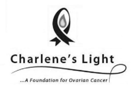 CHARLENE'S LIGHT...A FOUNDATION FOR OVARIAN CANCER trademark