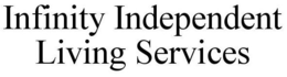 INFINITY INDEPENDENT LIVING SERVICES trademark