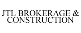 JTL BROKERAGE & CONSTRUCTION trademark