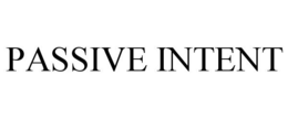 PASSIVE INTENT trademark