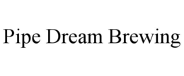 PIPE DREAM BREWING trademark