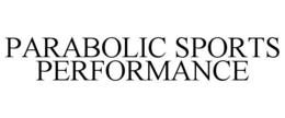 PARABOLIC SPORTS PERFORMANCE trademark
