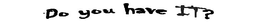 DO YOU HAVE IT? trademark